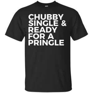 Chubby single and ready for a pringle shirt, tank, hoodie